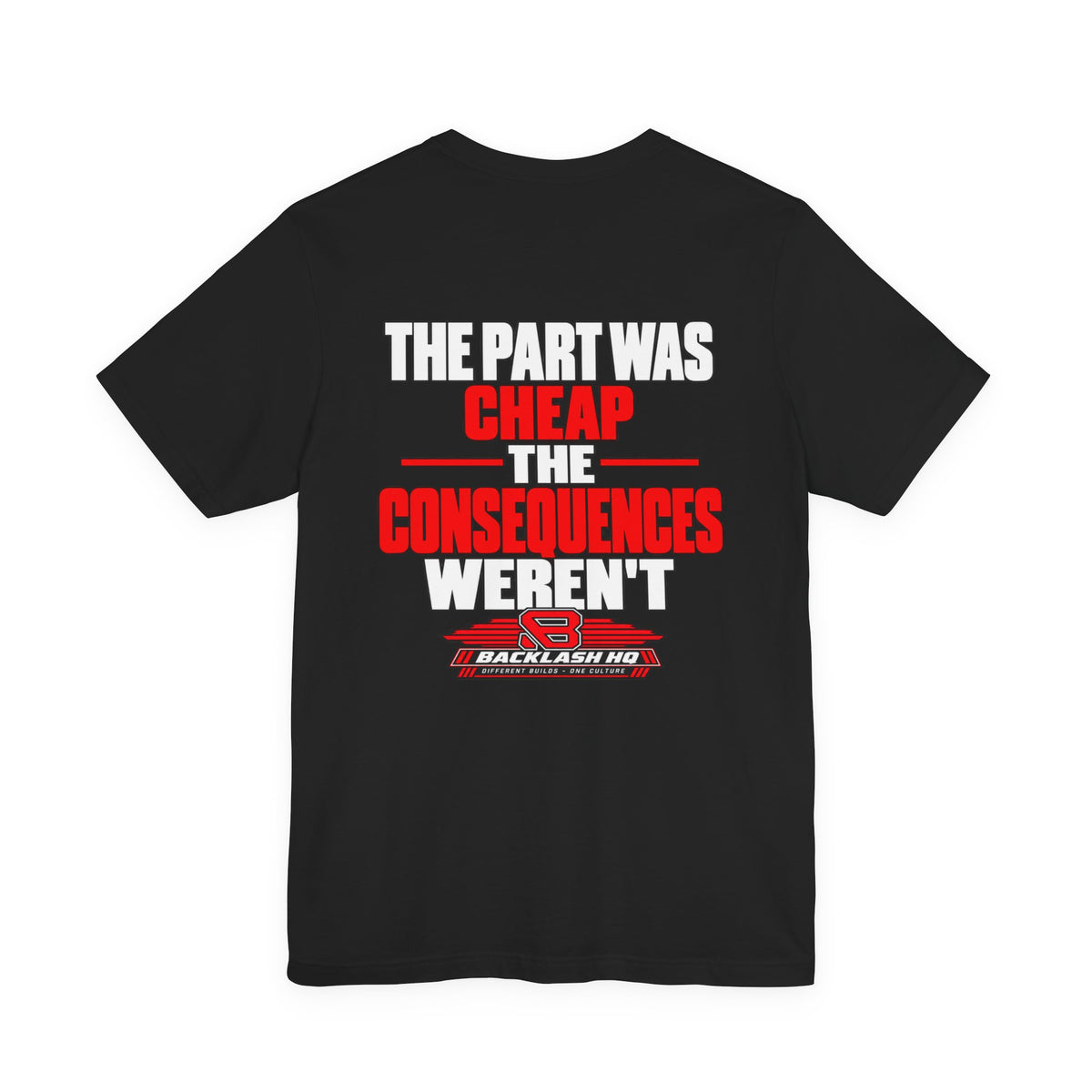 The Part Was Cheap The Consequences Weren't T-Shirt | Backlash HQ