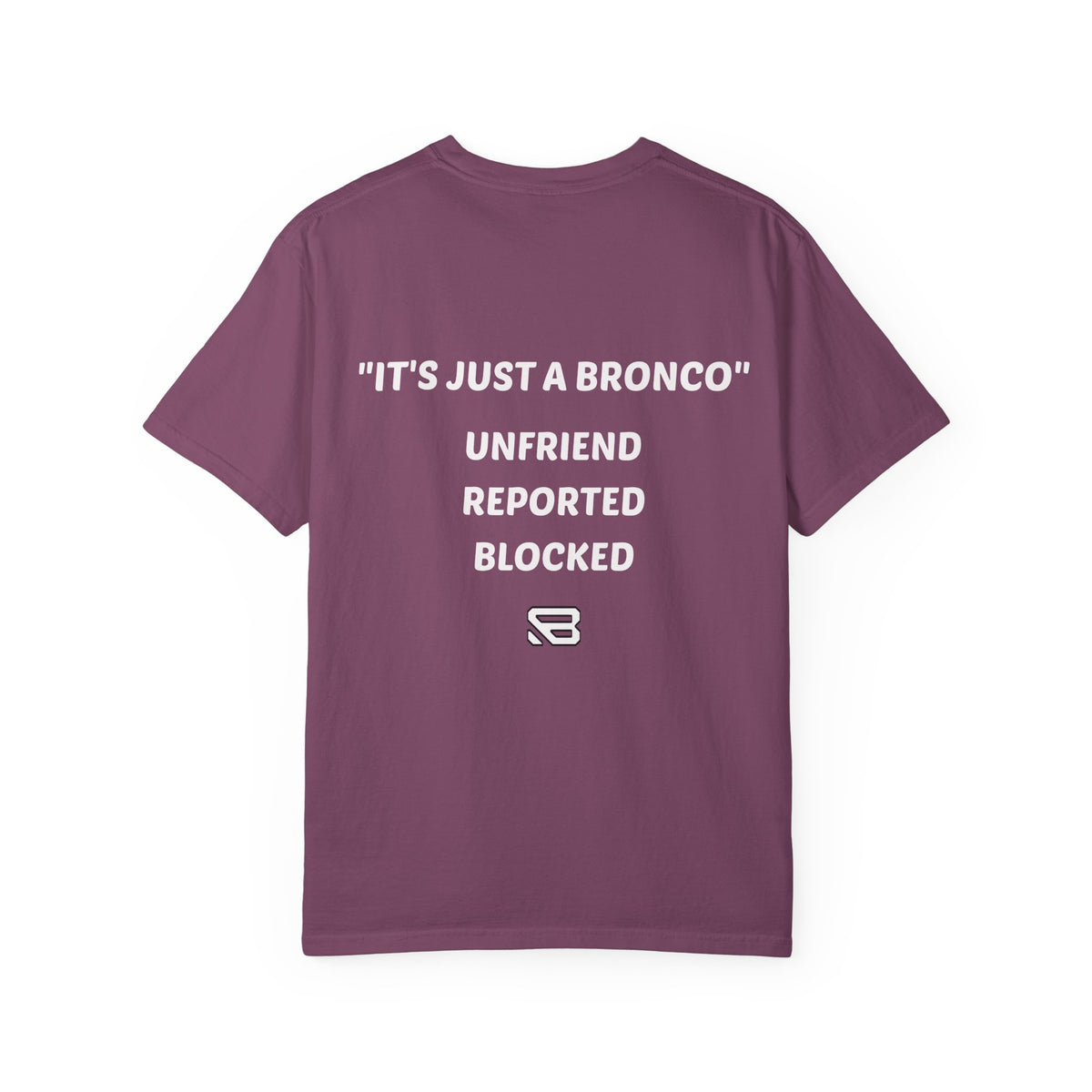 It's Just a Bronco Humor T-Shirt | Backlash HQ