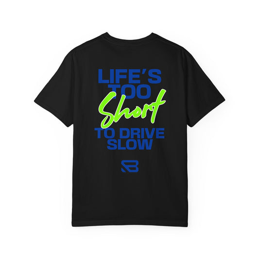 Life's Too Short to Drive Slow Racing T-Shirt | Backlash HQ
