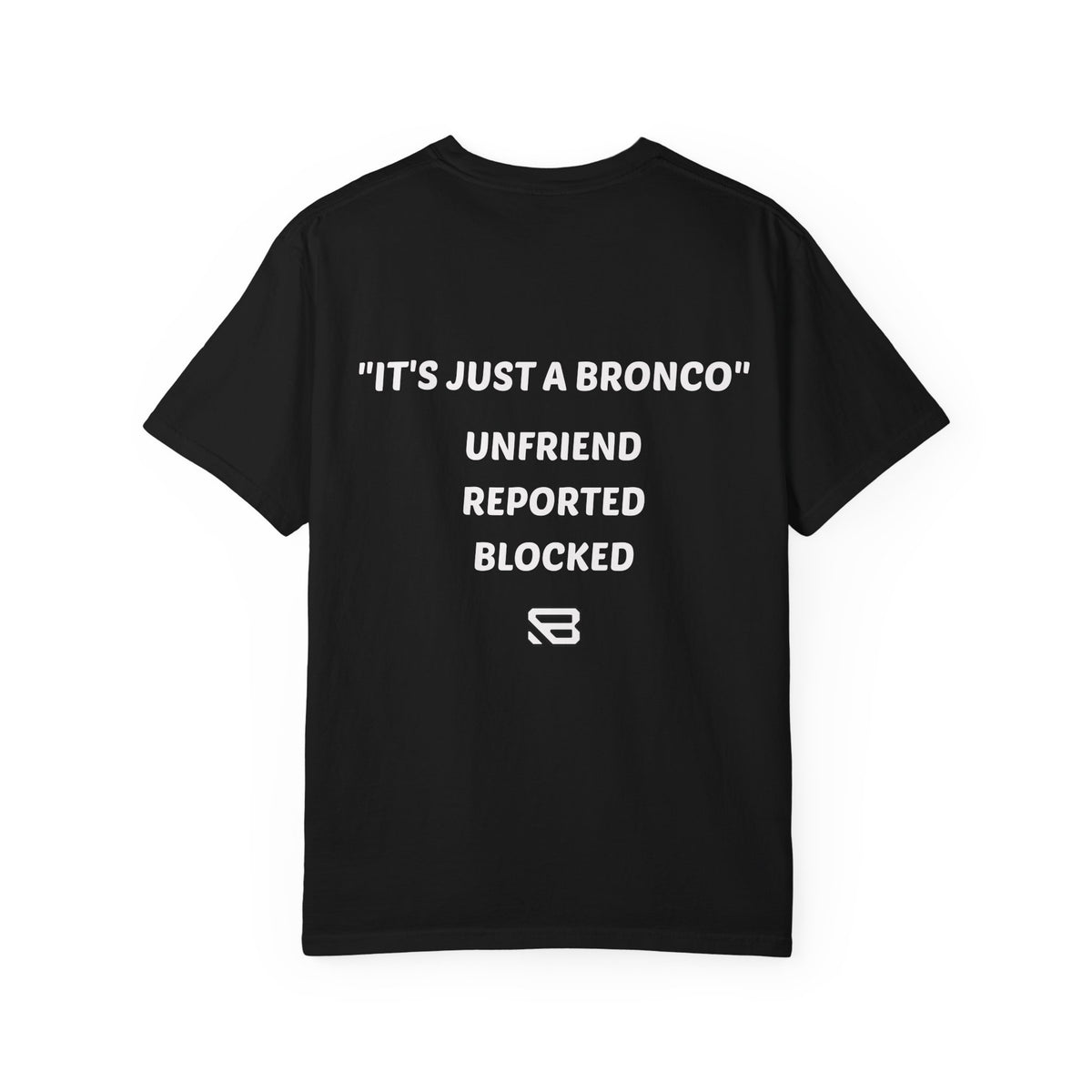 It's Just a Bronco Humor T-Shirt | Backlash HQ