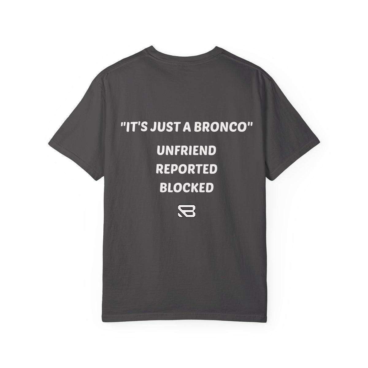 It's Just a Bronco Humor T-Shirt | Backlash HQ